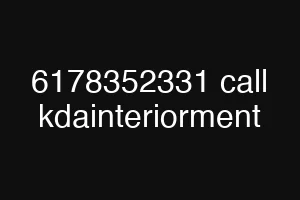 6178352331 call kdainteriorment