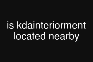is kdainteriorment located nearby