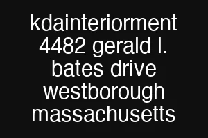 kdainteriorment 4482 gerald l. bates drive westborough massachusetts